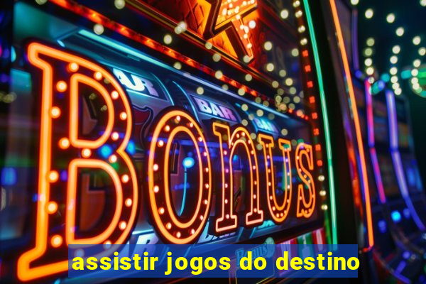 assistir jogos do destino